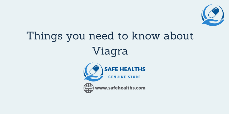 Things you need to know about Viagra