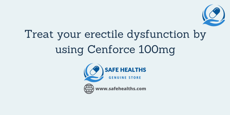 Treat your erectile dysfunction by using Cenforce 100mg