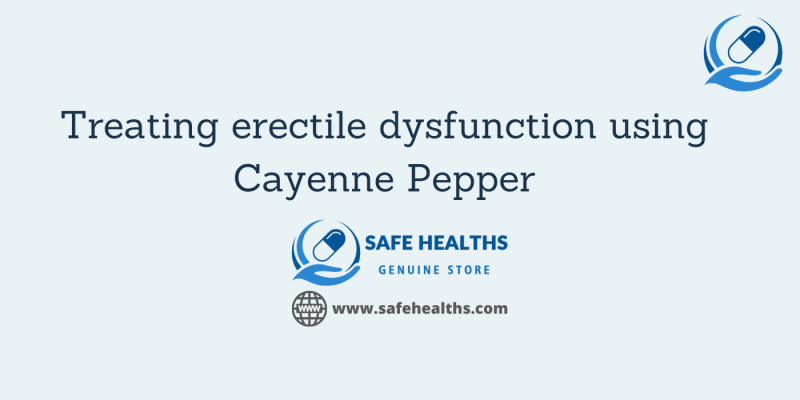 Treating erectile dysfunction using Cayenne Pepper