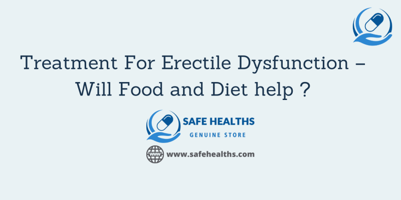 Treatment For Erectile Dysfunction – Will Food and Diet help _