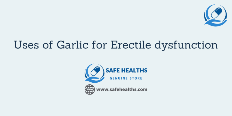 Uses of Garlic for Erectile dysfunction