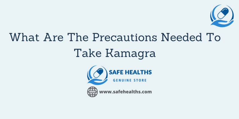 What Are The Precautions Needed To Take Kamagra