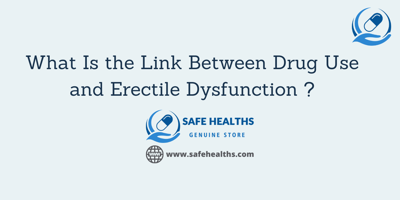 What Is the Link Between Drug Use and Erectile Dysfunction _