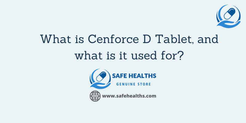 What is Cenforce D Tablet, and what is it used for