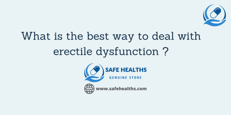 What is the best way to deal with erectile dysfunction _