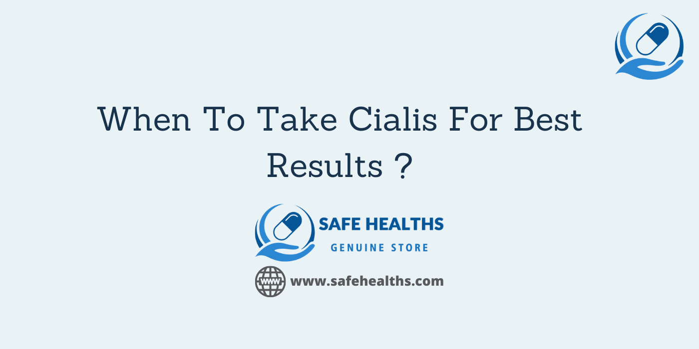 When To Take Cialis For Best Results