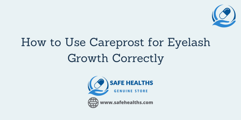 How to Use Careprost for Eyelash Growth Correctly